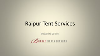 Raipur Tent Services
Brought to you by:
 