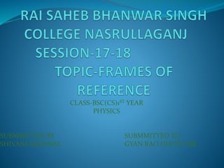 FRAMES OF REFERENCE BSC I 2018 | PPTX