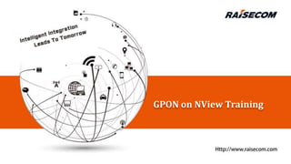 GPON on NView Training
 
