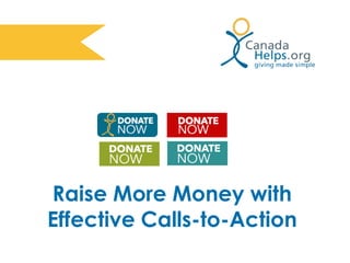 Raise More Money with
Effective Calls-to-Action
 