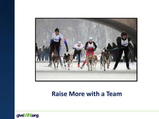 Raise More with a Team
 