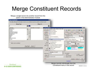 Table Cleanup in The Raiser’s Edge
#BBK12UC
Merge table values to correct
data entry mistakes.
 
