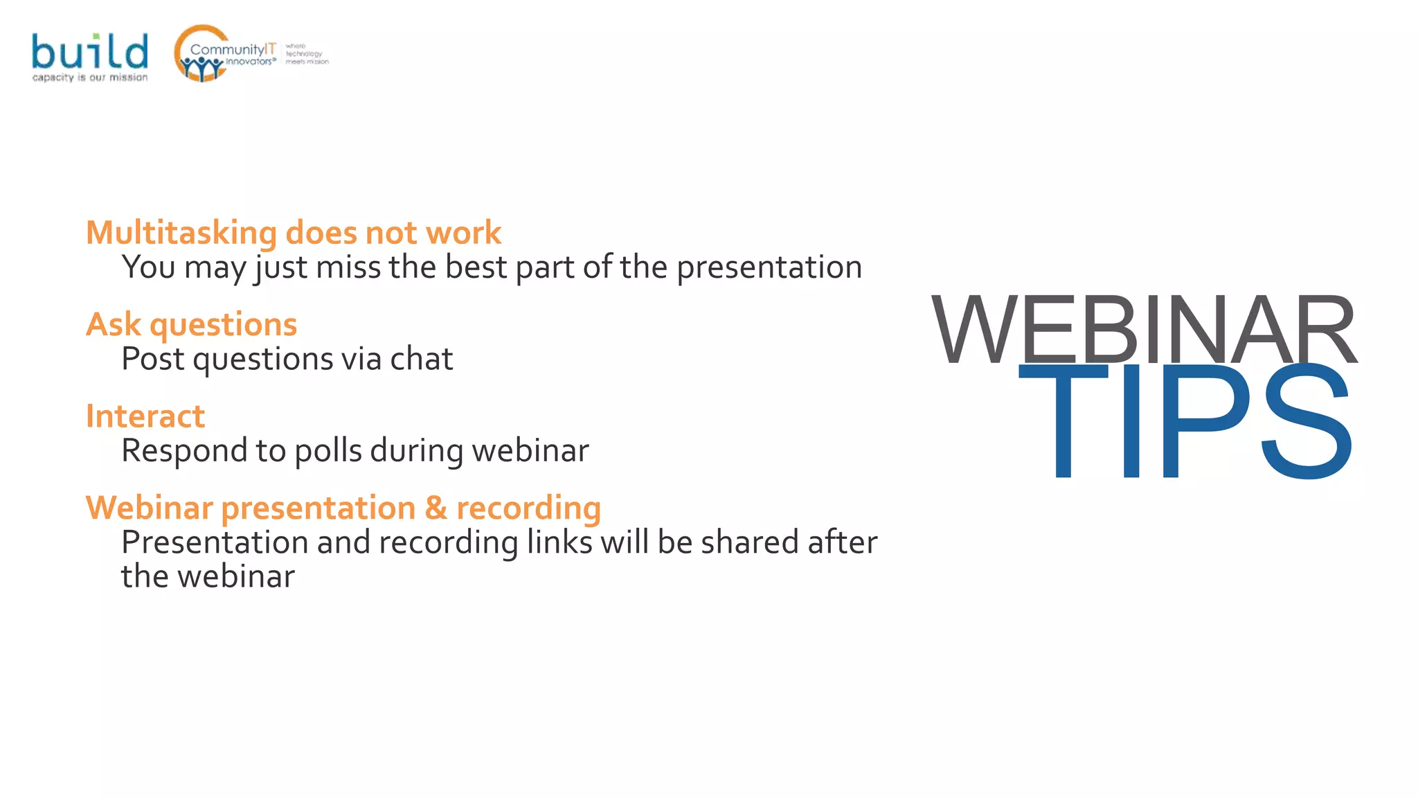 Multitasking does not work
You may just miss the best part of the presentation
Ask questions
Post questions via chat
Interact
Respond to polls during webinar
Webinar presentation & recording
Presentation and recording links will be shared after
the webinar
WEBINAR
TIPS
 