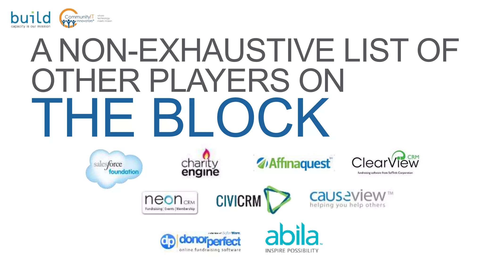 A NON-EXHAUSTIVE LIST OF
OTHER PLAYERS ON
THE BLOCK
 