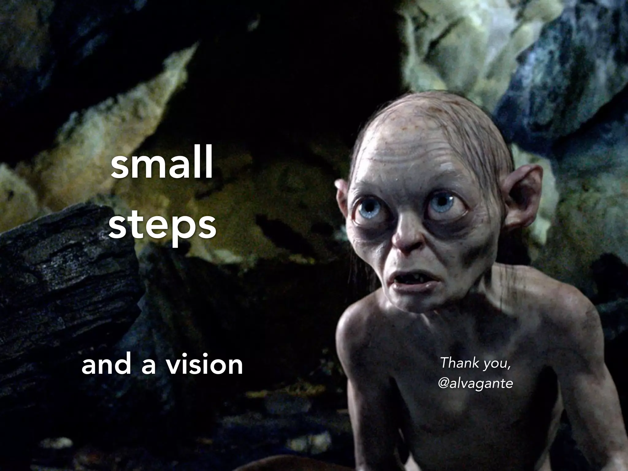 small 
steps 
and a vision Thank you, 
@alvag ante 
