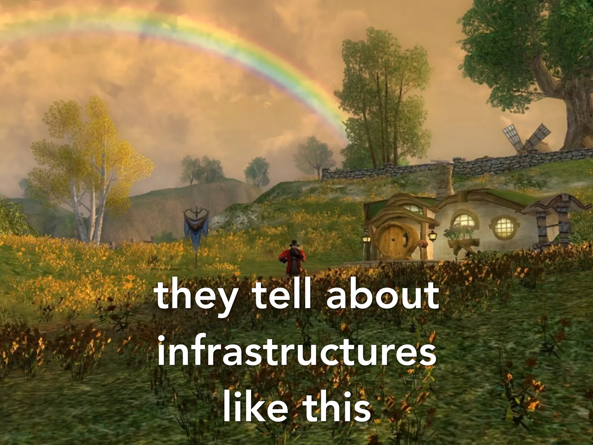 they tell about 
infrastructures 
like this 
 