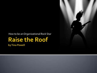 How to be an Organizational Rock Star
 