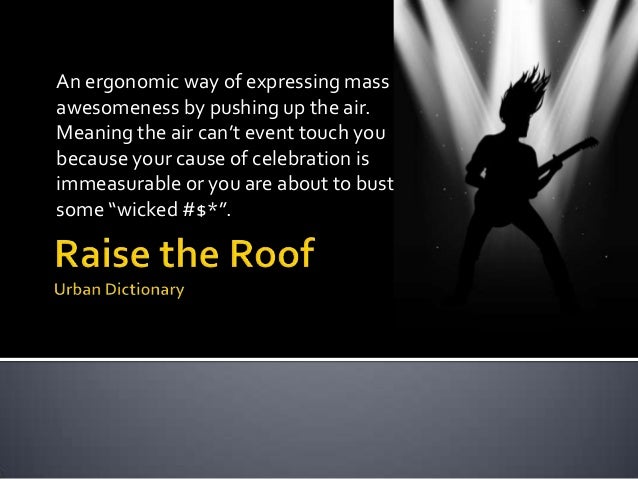 Raise The Roof How To Be An Organizational Rock Star