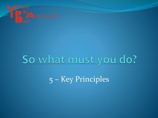 5 – Key Principles
 