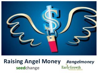 Raising Angel Money #angelmoney
 