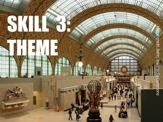 Image credit: Behn, Wikimedia Commons

SKILL 3:
THEME

 