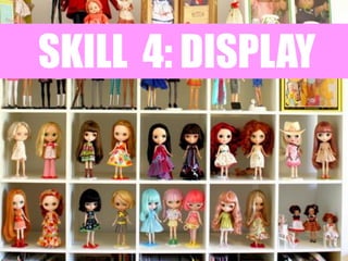 SKILL 4: DISPLAY

 