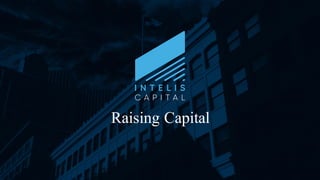 1
Raising Capital
 