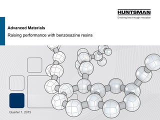 Advanced Materials
Raising performance with benzoxazine resins
Quarter 1, 2017
 