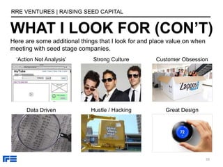 QUESTIONS TO ASK
RRE VENTURES | RAISING SEED CAPITAL
1. What are the next steps in the process?
2. What concerns do you ha...