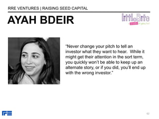AFTER THE PITCH
RRE VENTURES | RAISING SEED CAPITAL
62
 