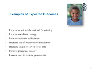 Examples of Expected Outcomes
 Improve emotional/behavioral functioning
 Improve social functioning
 Improve academic a...