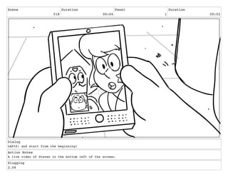 Scene
018
Duration
00:04
Panel
1
Duration
00:02
Dialog
LAPIS: and start from the beginning!
Action Notes
A live video of Steven in the bottom left of the screen.
Slugging
2.04
 