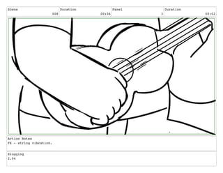 Scene
008
Duration
00:06
Panel
3
Duration
00:02
Action Notes
FX - string vibration.
Slugging
2.04
 