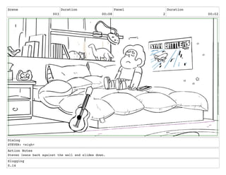 Scene
003
Duration
00:08
Panel
2
Duration
00:02
Dialog
STEVEN: <sigh>
Action Notes
Steven leans back against the wall and slides down.
Slugging
0.14
 