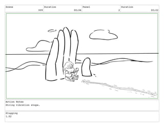 Scene
009
Duration
00:06
Panel
2
Duration
00:02
Action Notes
String vibration stops.
Slugging
1.02
 