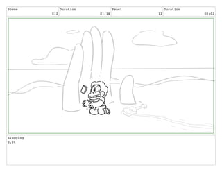 Scene
012
Duration
01:16
Panel
12
Duration
00:02
Slugging
0.04
 