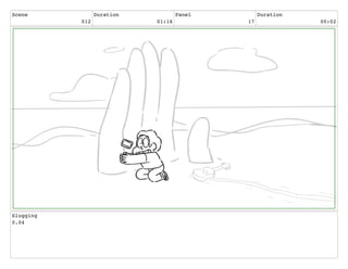 Scene
012
Duration
01:16
Panel
17
Duration
00:02
Slugging
0.04
 