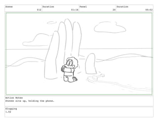 Scene
012
Duration
01:16
Panel
20
Duration
00:02
Action Notes
Steven sits up, holding the phone.
Slugging
1.02
 