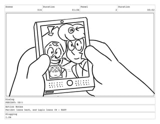 Scene
016
Duration
01:06
Panel
2
Duration
00:02
Dialog
PERIDOT: US!!
Action Notes
Peridot leans back, and Lapis leans IN - EAST
Slugging
1.04
 