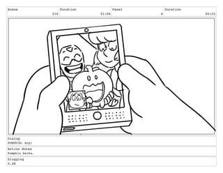 Scene
016
Duration
01:06
Panel
6
Duration
00:02
Dialog
PUMPKIN: Arp!
Action Notes
Pumpkin barks.
Slugging
0.08
 