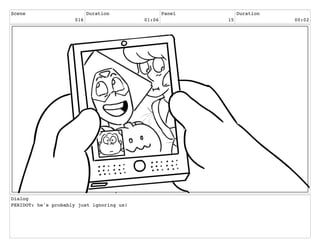 Scene
016
Duration
01:06
Panel
15
Duration
00:02
Dialog
PERIDOT: he's probably just ignoring us!
 