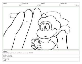 Scene
017
Duration
00:14
Panel
7
Duration
00:02
Dialog
PERIDOT (os): No no no! Tell us about SPACE!
Action Notes
Blush fade off.
Slugging
4.00
 