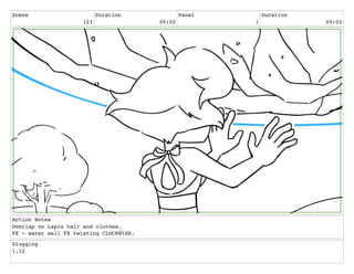 Scene
123
Duration
00:02
Panel
1
Duration
00:02
Action Notes
Overlap on Lapis hair and clothes.
FX - water wall FX twisting CLOCKWISE.
Slugging
1.12
 