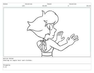 Scene
125
Duration
00:08
Panel
2
Duration
00:02
Action Notes
Overlap on Lapis hair and clothes.
Slugging
0.12
 