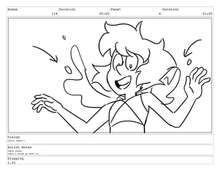 Scene
118
Duration
05:00
Panel
4
Duration
01:00
Dialog
LAPIS: GREAT!!
Action Notes
Lapis lands.
Lapis's wings go back in.
Slugging
1.03
 