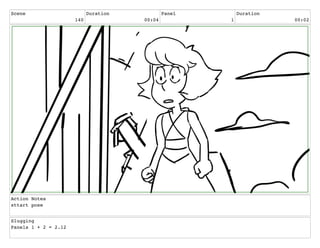Scene
140
Duration
00:04
Panel
1
Duration
00:02
Action Notes
sttart pose
Slugging
Panels 1 + 2 = 2.12
 
