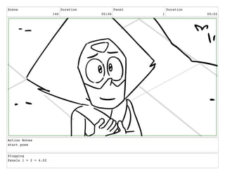 Scene
146
Duration
00:06
Panel
1
Duration
00:02
Action Notes
start pose
Slugging
Panels 1 + 2 = 4.02
 