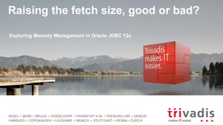 Raising the fetchsize - Exploring Memory Management in Oracle 12c
