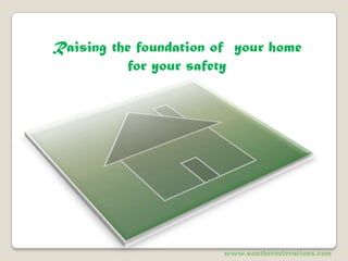 Raising the foundation of  your home for your safety www.southernelevations.com 