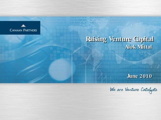Raising Venture Capital Alok Mittal   June 2010 
