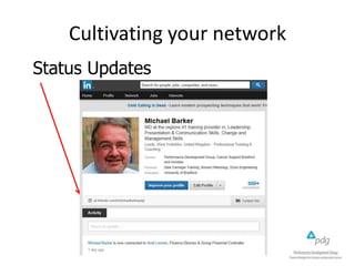 Cultivating your network
Status Updates
 