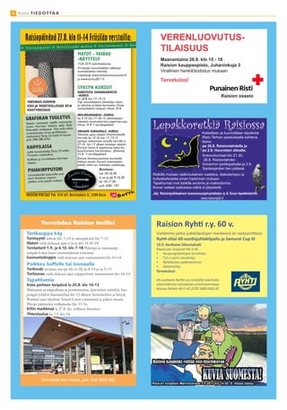 4 Raisio T I E D O T TA A




       Raisiopäivänä 27.8. klo 11-14 Friisilän verstailla:                                       VERENLUOVUTUS-
                                               MATOT - VAIBAD
                                                                                                 TILAISUUS
                                               -NÄYTTELY                                         Maanantaina 26.9. klo 15 - 18
                                               15.8.-23.9. aukioloaikoina.
                                                                                                 Raision kauppaopisto, Juhaninkuja 3
                                               Virolaisen suunnittelijan näkemys
                                               suomalaisesta matosta.                            Virallinen henkilötodistus mukaan
                                               Lisätietoja www.taitovarsinaissuomi.ﬁ
                                               ja www.turku2011.ﬁ                                Tervetuloa!
                                               SYKSYN KURSSIT
                                               KORISTEITA OSMANKÄÄMISTÄ
                                               –KURSSI                                                                                    Raision osasto
                                               to 24.8. klo 17–19.15
                                               Opi osmankäämin käsittelyn niksit
                                               ja valmista erilaisia koristeita. Omat
                                               osmankäämit mukaan. Hinta 10 €.

                                               NEILIKKAKRANSSI –KURSSI
       GRAFIIKAN TUULETUS
                                                                                            Lepakkoretkiä Raisiossa
                                               ke 5.10. klo 17–20.15 valmistetaan
                                          i-   näyttävä sisustuskoriste paperinarusta.
       Sateen sattuessa sisällä mainosto -     Hinta 10 € + tarvikepaketti.
       misto Hur  raan tiloissa sekä Kylä
                                           s
       Klemelän ateljeessa. Voit tulla myö     ORIGAMI KUKKAVALO -KURSSI
       tuulettamaan omaa gra ikkaasi,          Valmista upea valaisin. Ensimmäisellä                                         Katsellaan ja kuunnellaan lepakoita
       tiedustelut Tarja Orvokki Virtanen      kerralla ke 19.10. klo 17–19.15                                               Risto Terhon opastuksella kahtena
       puh. 040 580 6761                       opitaan tekeminen, toisella kerralla ti                                       iltana:
                                               27.10. klo 17 alkaen kootaan valaisin.
        KAHVILASSA                             Kurssin kesto 6 oppituntia, kaksi ko-                                         pe 26.8. Raisionlahdella ja
        esillä kuvataiteilija Tarja Orvokki    koontumista, kurssimaksu yhteensä                                             pe 2.9. Haunisten altaalla.
        Virtasen maalauksia                    15 € + tarvikepaketti.                                                        Kokoontumiset klo 21.30,
        Kaffetta ja virvokkeita Hurraan        Sitovat ilmoittautumiset kursseille                                             26.8. Raisionlahden
        tapaan.                                viikkoa ennen. Kurssit toteutetaan
                                               mikäli niihin on riittävästi osallistujia.                                    lintutornin parkkipaikalla ja 2.9.
                                                                                                                             Santaojantien tien päässä.
        PIHAKIRPPUTORI
        Unohdetuille tavaroille uusi                                                        Retkille mukaan säänmukainen vaatetus, taskulamppu ja
        koti! Ilmainen myynti-                                                              hyttyskarkotetta oman harkinnan mukaan.
        paikka, oma pöytä mukaan.                                                           Tapahtumat ovat kaikille avoimia ja maksuttomia.
                                                                                            Kovan sateen sattuessa retkiä ei järjestetä.
                                                                                            Järj. Raisionjokilaakson luonnonsuojeluyhdistys ry & Turun lepakkokerho
                                                                                                                             www.raisionjoki.fi




                   Tervetuloa Raision torille!
       Torikauppa käy
       Torimyynti arkisin klo 7–14 ja aattopäivinä klo 7–12
       Iltatori vielä elokuun ajan ti ja to klo 14.30–18
       Torstaitorit 1.9. ja 6.10. klo 7-18 Pidempi ja runsaampi                               Kilpailujen avajaiset klo 9.30
       toripäivä aina kuun ensimmäisenä torstaina!                                                 Kaupunginjohtajan tervehdys
       Sunnuntaikirppis vielä elokuun ajan sunnuntaisin klo 10–14
       Poikkea kaffelle tai lounaalle                                                             Aikidoesitys
       Torikioski avoinna ma–pe klo 6–18, la 8–14 ja su 9–15
       Torilounas vielä elokuun ajan soppatykistä sunnuntaisin klo 10–14
       Tapahtumia
       Koko perheen toripäivä la 20.8. klo 10-13
       Maksuton pomppulinna ja poniratsastus, järjestöjen esittelyä, kau-
       pungin johdon haastatteluja klo 12 alkaen, hernekeittoa ja lättyjä,
       Wanhan ajan iskelmiä Anneli Uiton esittämänä ja paljon muuta.
       Päivän päätteeksi torikaraoke klo 13-16.
       Killin markkinat la 27.8. (ks. erillinen ilmoitus)
       Yhteislaulua ke 7.9. klo 18.




                   Tori-isäntä Kari Hanka, puh. 046 5972 062
 