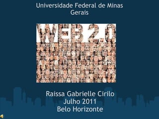 Raissa Gabrielle Cirilo Julho 2011 Belo Horizonte Universidade Federal de Minas Gerais 