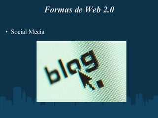 Formas de Web 2.0 Social Media     