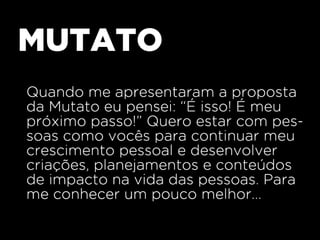 Mutato me contrata!