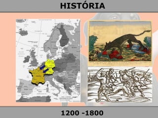 1200 -1800 
HISTÓRIA  