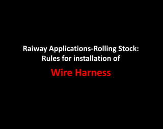 Raiway applications rolling stock rules for installation of wire ...