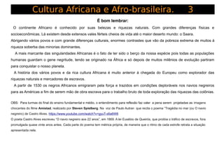 Cultura Africana e Afro-brasileira. 3
É bom lembrar:
O continente Africano é conhecido por suas belezas e riquezas naturai...