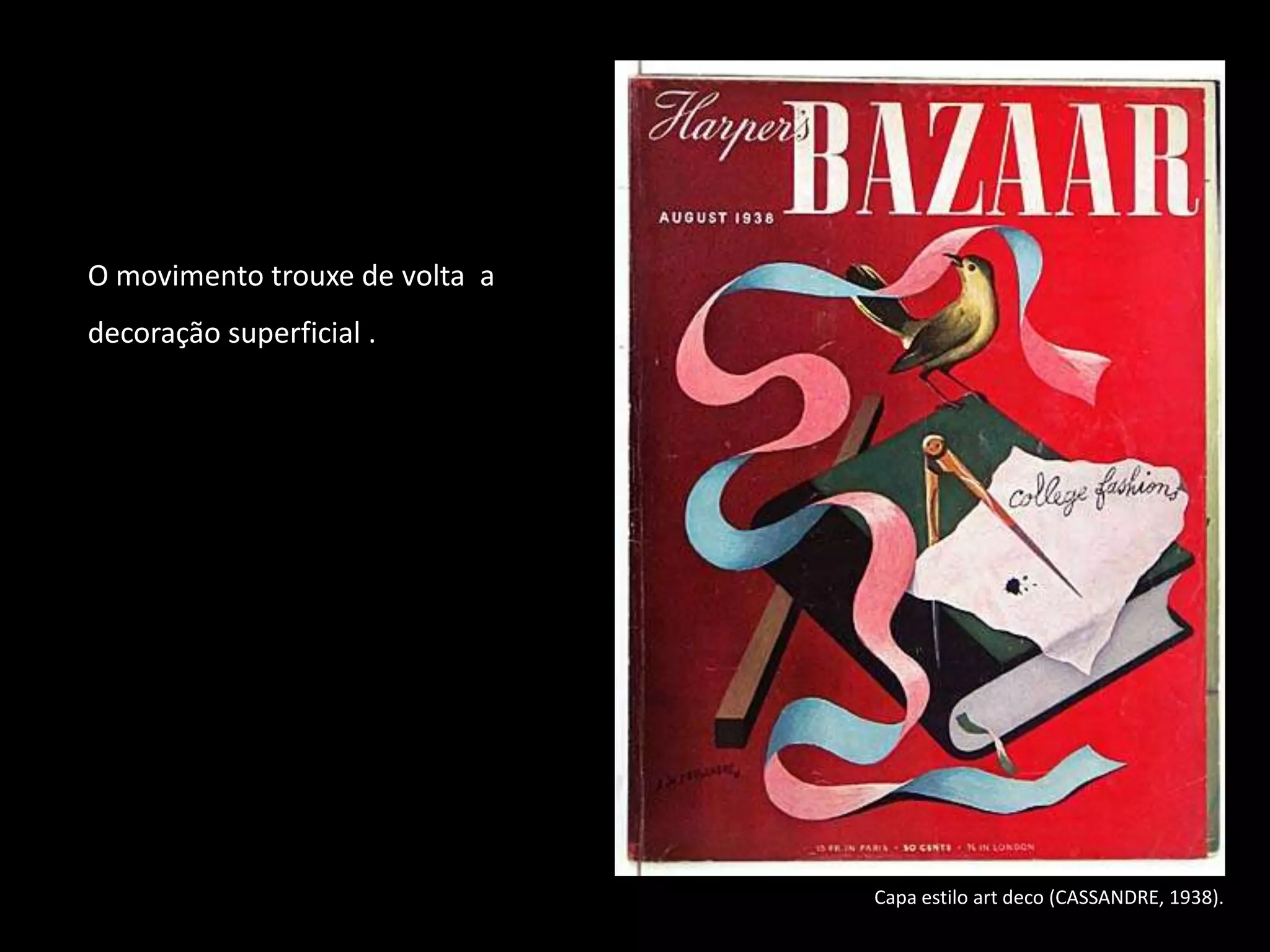 O movimento trouxe de volta a
decoração superficial .




                                Capa estilo art deco (CASSANDRE, 1938).
 