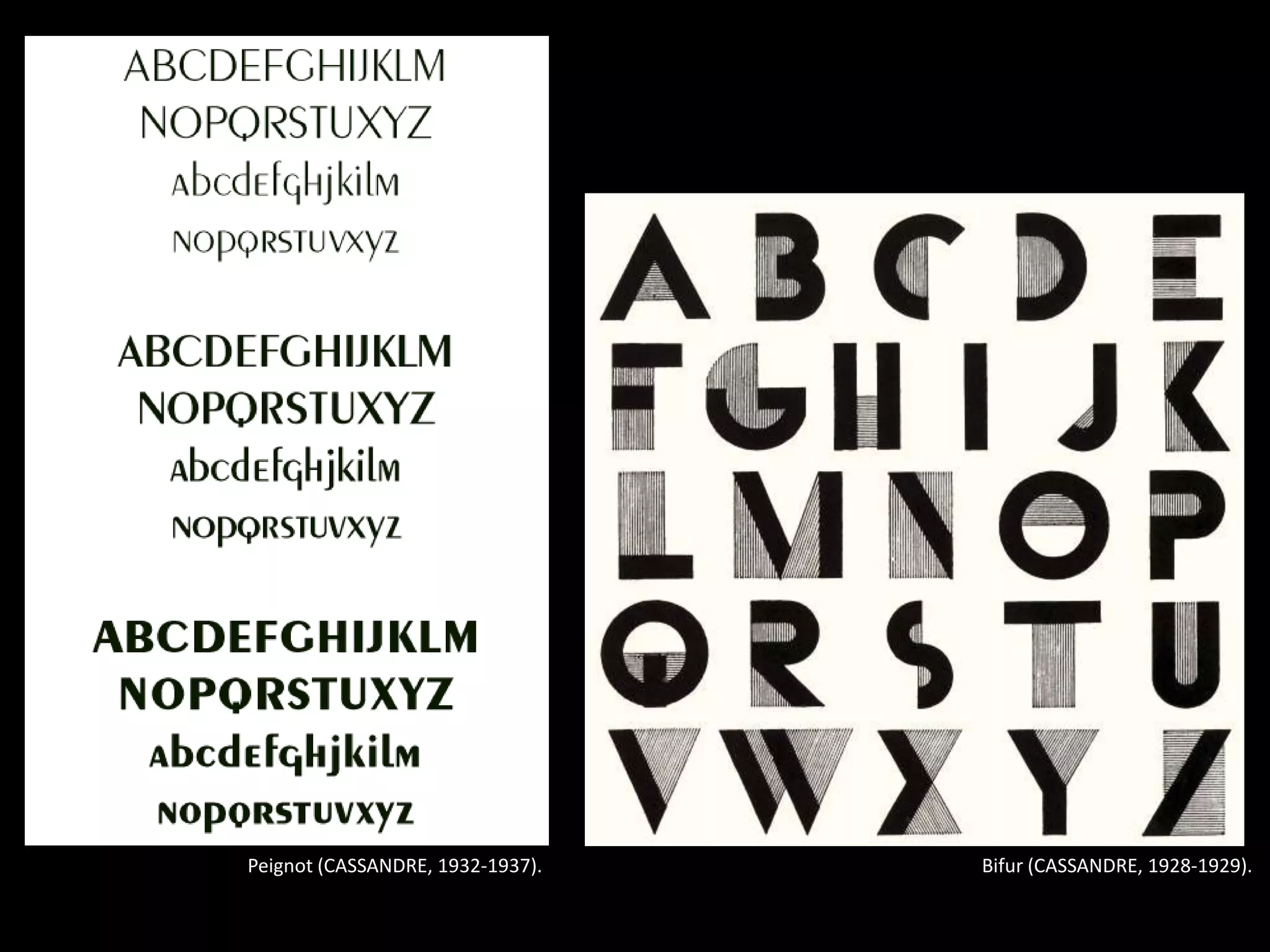 Peignot (CASSANDRE, 1932-1937).   Bifur (CASSANDRE, 1928-1929).
 